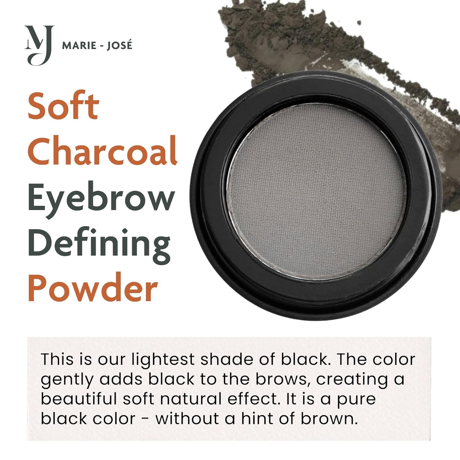 Soft Charcoal Eyebrow Powder – Long-Lasting, Waterproof, Smudge-Proof Brow Powder for Natural, Defined Brows – Vegan & Cruelty-Free Eyebrow Makeup by Marie-José